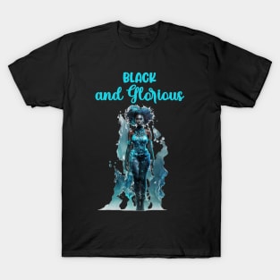 Black and Glorious woman black is magnificently beautiful T-Shirt